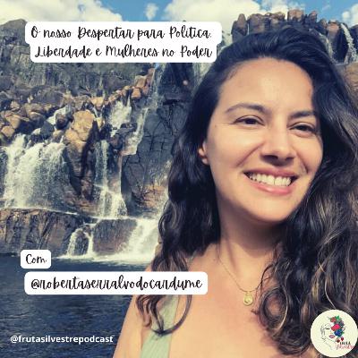 Política, Liberdade e Mulheres no Poder - Com Roberta Serralvo