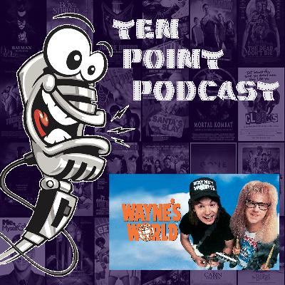 Wayne's World - Ten Point Podcast S11 Ep06
