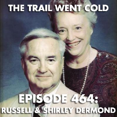 The Trail Went Cold - Episode 464 - Russell & Shirley Dermond The Trail Went Cold - Episode 464 - Russell & Shirley Dermond