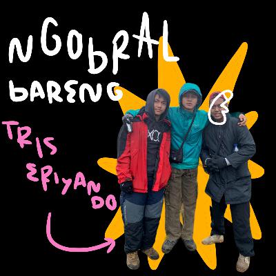"NGOBRAL (Ngobrol Asal)" PEMANASAN. Fak u arip!