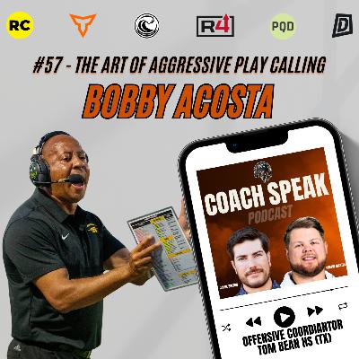 #57 - The Art of Aggressive Play Calling with Bobby Acosta #57 - The Art of Aggressive Play Calling with Bobby Acosta