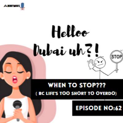 When to STOP? ( bc life's too short to overdo)