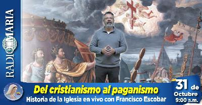 Historia de la Iglesia – Del cristianismo al paganismo – 31 de octubre de 2025 Historia de la Iglesia – Del cristianismo al paganismo – 31 de octubre de 2025