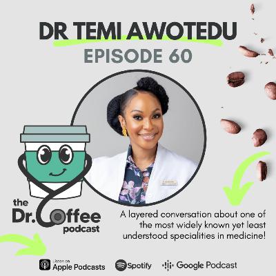 Episode 60: Dermatoology - Dr Temi Awotedu