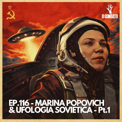 #116 - MARINA POPOVICH & UFOLOGIA SOVIETICA - Pt01 #116 - MARINA POPOVICH & UFOLOGIA SOVIETICA - Pt01
