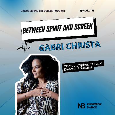 Episode 151 | Between Spirit and Screen: A Conversation with Gabri Christa