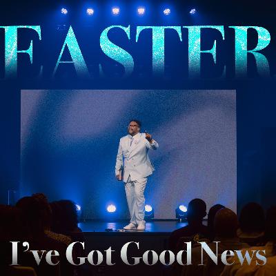 Easter | I've Got good News