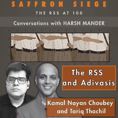 Kamal Nayan Choubey, Tariq Thachil & Harsh Mander on the RSS and Adivasis