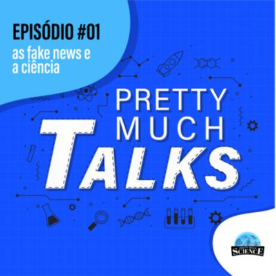 Pretty Much Talks EP. #01 - Fake News