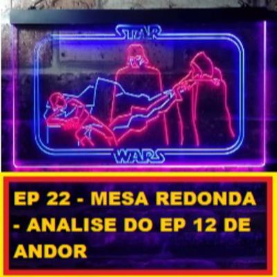 EP 22 - Mesa Redonda - Analise do EP 12 de ANDOR E DA SÉRIE COMO UM TODO EP 22 - Mesa Redonda - Analise do EP 12 de ANDOR E DA SÉRIE COMO UM TODO
