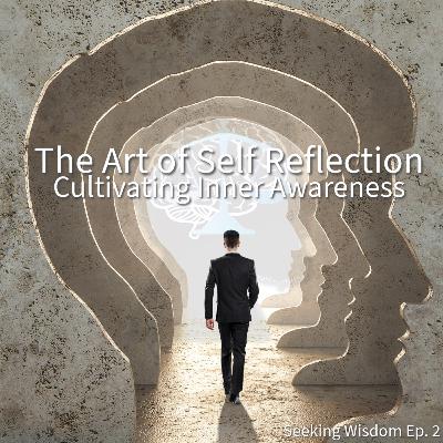 The Art of Self Reflection: Cultivating Inner Awareness