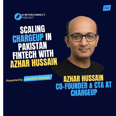 Scaling ChargeUp in Pakistan FinTech with Azhar Hussain Scaling ChargeUp in Pakistan FinTech with Azhar Hussain
