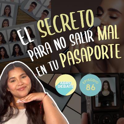 Maquillaje para que te aprueben la visa | EP 86 | Abro Debate