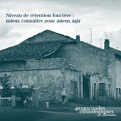 S1E5 • Niveau de rétention foncière : mieux connaître pour mieux agir