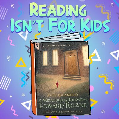 Ep. 66 - The Miraculous Journey of Edward Tulane Ep. 66 - The Miraculous Journey of Edward Tulane