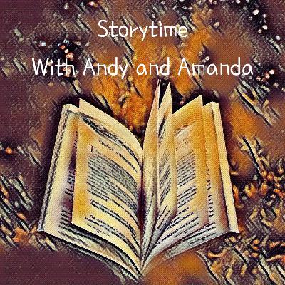 Storytime with Andy and Amanda: Episode 17
