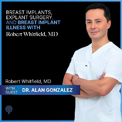 Episode 135: The Conversation About Breast Implants Every Woman Needs to Hear, with Dr. Alan Gonzalez