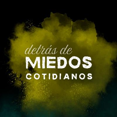 Detrás de Miedos Cotidianos (Especial) Detrás de Miedos Cotidianos (Especial)