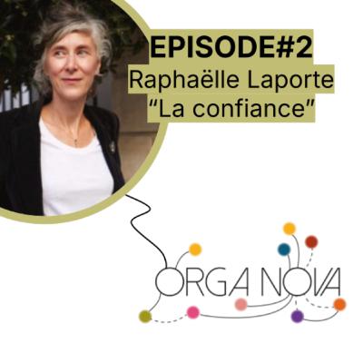 OrgaNova Ep #2 - Raphaëlle Laporte - La confiance