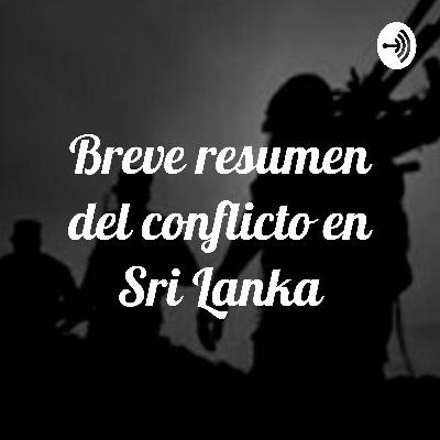 Breve historia del conflicto en Sri Lanka Breve historia del conflicto en Sri Lanka