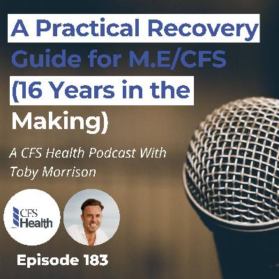 Episode 183 - A Step-by-Step Guide for M.E/CFS Recovery