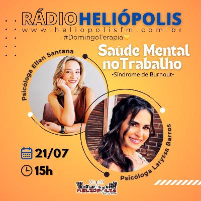 #DOMINGOTERAPIA💛 SAÚDE MENTAL NO TRABALHO: SÍNDROME DE BURNOUT. ALÔ,PESSOAS! RÁDIO HELIÓPOLIS FM