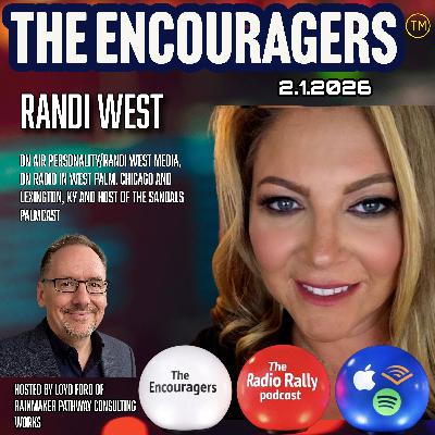 2-1-2026 THE ENCOURAGERS: THE RADIO RALLY PODCAST THIS WEEK'S GUEST RANDI WEST 2-1-2026 THE ENCOURAGERS: THE RADIO RALLY PODCAST THIS WEEK'S GUEST RANDI WEST