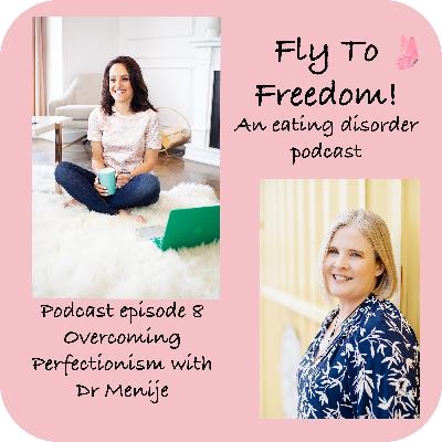Episode 8: Overcoming Perfectionism - Dr Menije