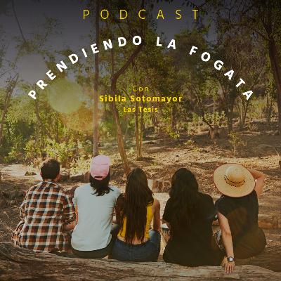 Fogata cultura - Prendiendo la fogata - T3E5 - Sibila Sotomayor - Las Tesis