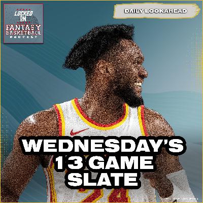 NBA Fantasy Basketball: Scouting Wed's 13-Game Marathon
