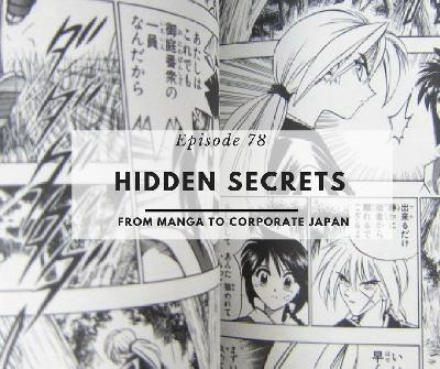 Episode 78: Hidden Secrets from Manga to Corporate Japan