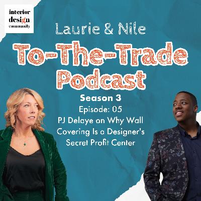 To-The-Trade S3E05 PJ Delaye on Why Wall Covering Is a Designer's Secret Profit Center To-The-Trade S3E05 PJ Delaye on Why Wall Covering Is a Designer's Secret Profit Center