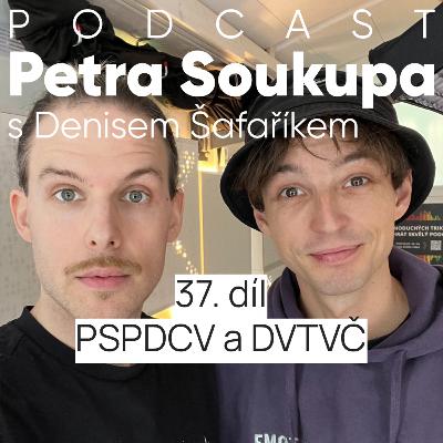 37. díl - PSPSDCV a DVTVČ 37. díl - PSPSDCV a DVTVČ