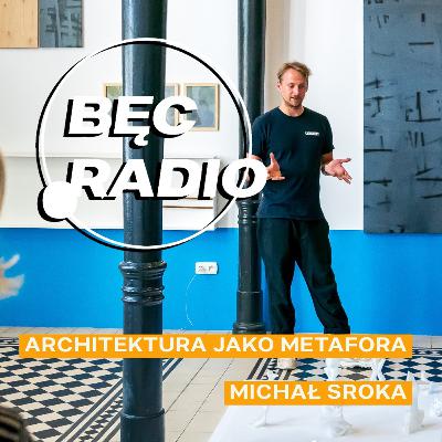 Bęc Radio: Architektura jako metafora —> Sroka Bęc Radio: Architektura jako metafora —> Sroka