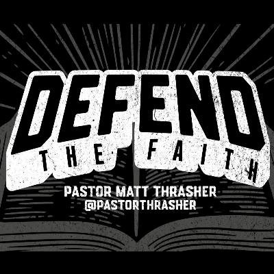 Sunday November 9th | DEFEND THE FAITH | Pastor Matt Thrasher