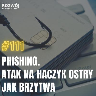 Phishing. Atak na haczyk ostry jak brzytwa