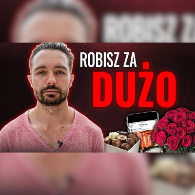 90% tego co robisz dla kobiet jest BEZUŻYTECZNE