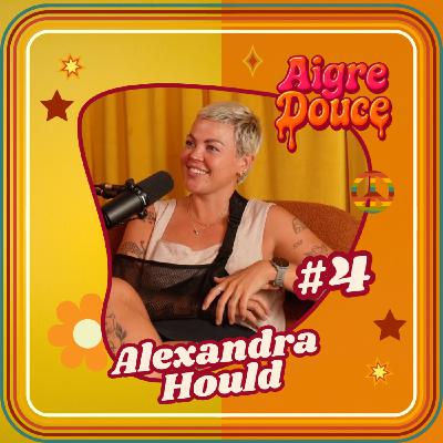 Aigre-douce Podcast #4 - Les dualités d'Alexandra Hould