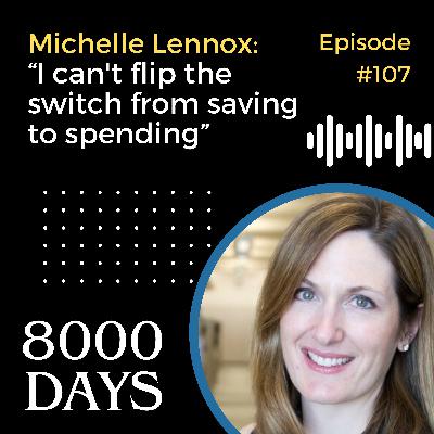 107: “I can't flip the switch from saving to spending” - Michelle's retirement spending dilemma