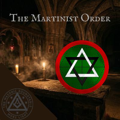 The Masonic Roundtable - 0548 - The Martinist Order The Masonic Roundtable - 0548 - The Martinist Order