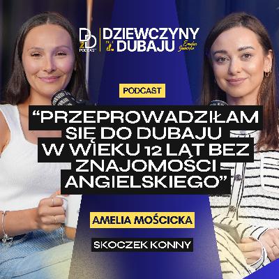S2E14: Amelia Mościcka - Skoczek Konny: "Przeprowadziłam się do Dubaju w wieku 12 lat bez znajomości Angielskiego" S2E14: Amelia Mościcka - Skoczek Konny: "Przeprowadziłam się do Dubaju w wieku 12 lat bez znajomości Angielskiego"