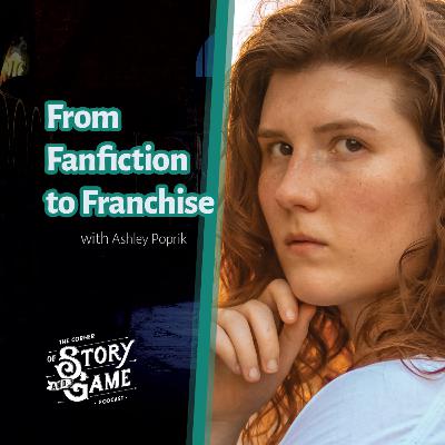 From Fanfiction to Franchise: Ashley Poprik on Turning Passion Writing Into Game Narrative