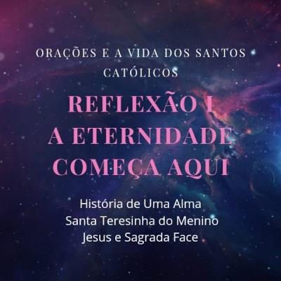 A eternidade começa aqui - Reflexão I