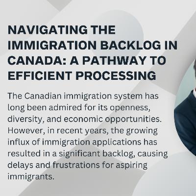 Navigating the Immigration Backlog in Canada: A Pathway to Efficient Processing