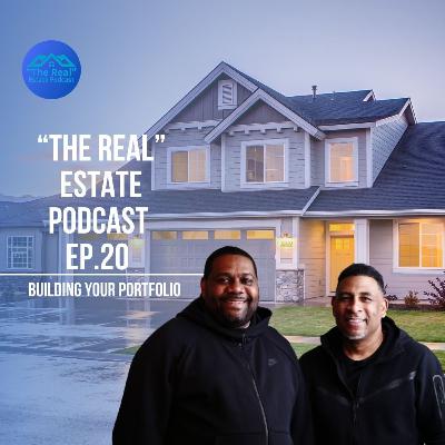 "The Real" Estate Podcast ep.20: Building Your Portfolio "The Real" Estate Podcast ep.20: Building Your Portfolio