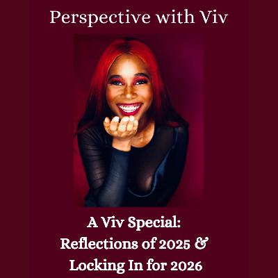 A Viv Special: Reflections on 2025 & Locking In for 2026