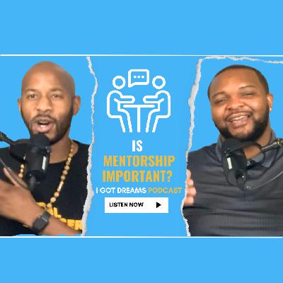 Is Mentorship Important? - Joshjuan Jones E16