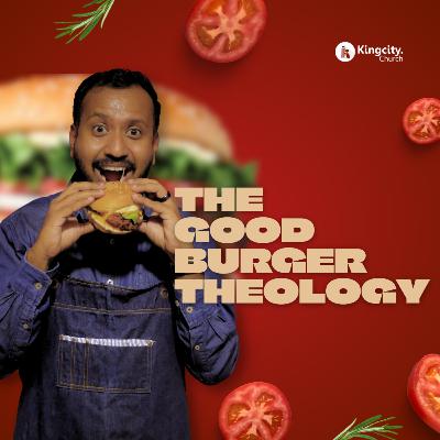 The Good Burger Theology | Ps. Sam Ellis