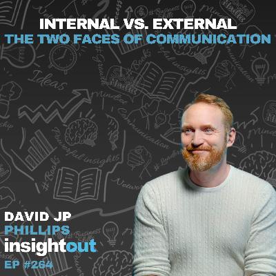 Internal vs. External: The Two Faces of Communication with David JP Phillips