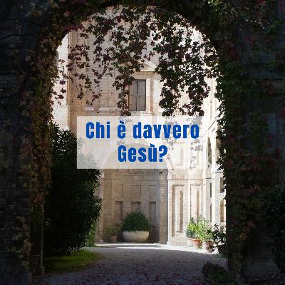 Chi è davvero Gesù? Chi è davvero Gesù?